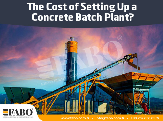 The Cost of Setting Up a Concrete Batch Plant?